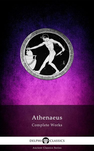 Produktbild: Delphi Complete Works of Athenaeus (Illustrated)