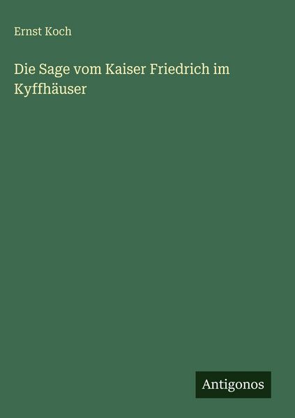 Produktbild: Die Sage vom Kaiser Friedrich im Kyffh&auml;user