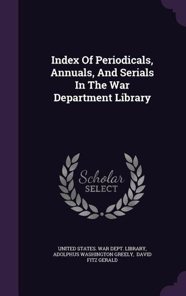 Produktbild: Index Of Periodicals, Annuals, And Serials In The War Department Library
