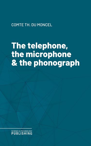 Produktbild: The telephone, the microphone & the phonograph