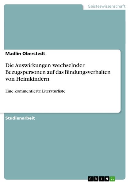Produktbild: Die Auswirkungen wechselnder Bezugspersonen auf das Bindungsverhalten von Heimkindern