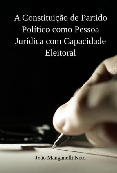 Produktbild: A Constitui&ccedil;&atilde;o De Partido Pol&iacute;tico Como Pessoa Jur&iacute;dica Com Capacidade Eleitoral