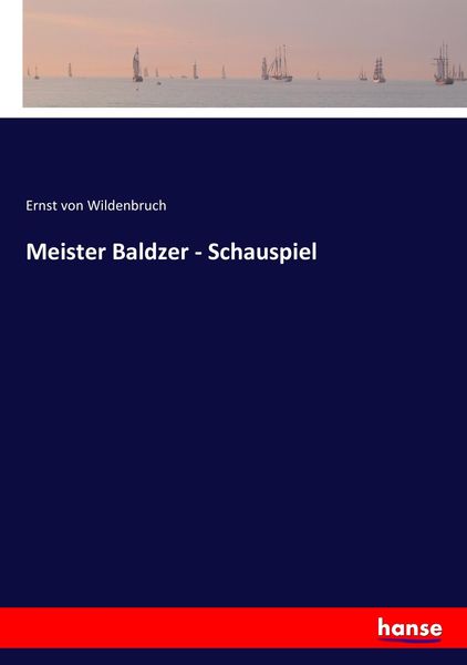Meister Baldzer - Schauspiel, Taschenbuch von Ernst Wildenbruch, Hansebooks, 9783743643802