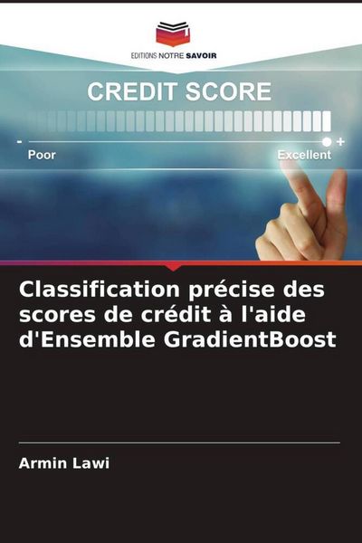 Produktbild: Classification pr&eacute;cise des scores de cr&eacute;dit &agrave; l'aide d'Ensemble GradientBoost