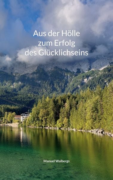 Produktbild: Aus der H&ouml;lle zum Erfolg des Gl&uuml;cklichseins