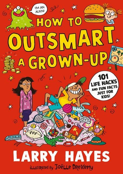 Produktbild: How to Outsmart a Grown-up: 101 Life Hacks and Fun Facts Just for Kids