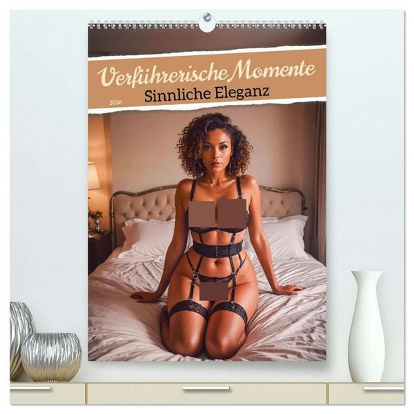 Produktbild: Verf&uuml;hrerische Momente - Sinnliche Eleganz (hochwertiger Premium Wandkalender 2026 DIN A2 hoch), Kunstdruck in Hochglanz