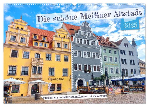 Die schöne Meißner Altstadt (Wandkalender 2025 DIN A2 quer), CALVENDO Monatskalender