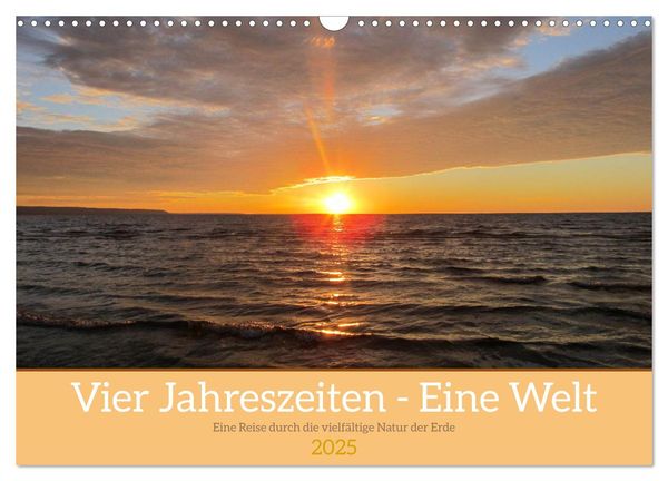 Vier Jahreszeiten - Eine Welt (Wandkalender 2025 DIN A3 quer), CALVENDO Monatskalender