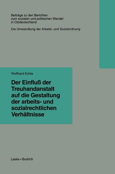 Der Einfluß der Treuhandanstalt auf die Gestaltung der arbeits- und sozialrechtlichen Verhältnisse, Taschenbuch von Wolfhard Kohte, VS Verlag für