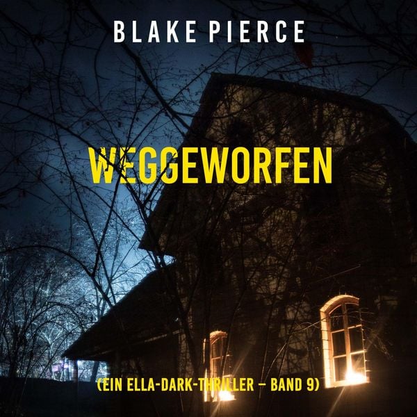 Weggeworfen (Ein Ella-Dark-Thriller - Band 9)