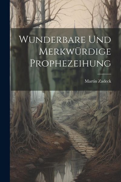 Produktbild: Wunderbare Und Merkw&uuml;rdige Prophezeihung