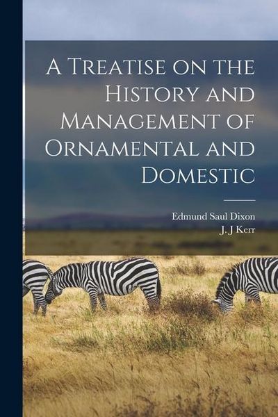 Produktbild: A Treatise on the History and Management of Ornamental and Domestic