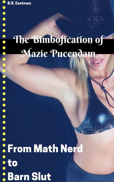 Produktbild: The Bimbofication of Mazie Pucendam: From Math Nerd to Barn Slut (The Bimbofication of Woman, #72)