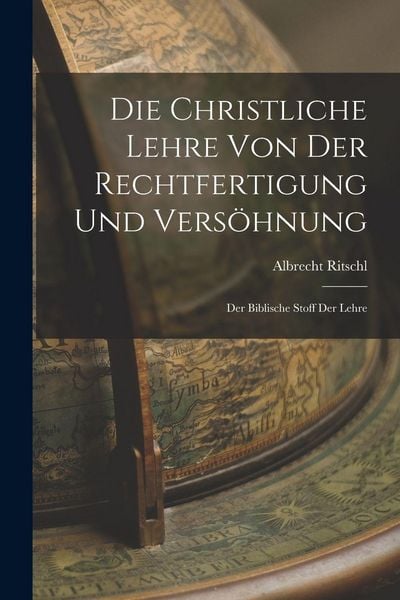 Produktbild: Die Christliche Lehre Von Der Rechtfertigung Und Vers&ouml;hnung