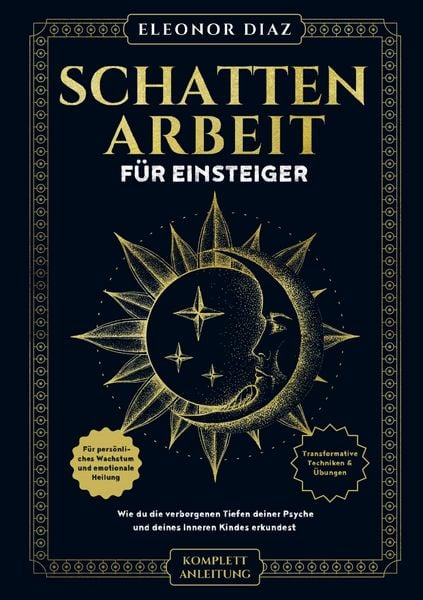 Produktbild: Schattenarbeit f&uuml;r Einsteiger: Wie du die verborgenen Tiefen deiner Psyche und deines Inneren Kindes erkundest