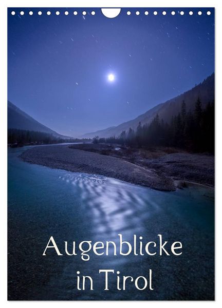 Augenblicke in Tirol (Wandkalender 2026 DIN A4 hoch), CALVENDO Monatskalender