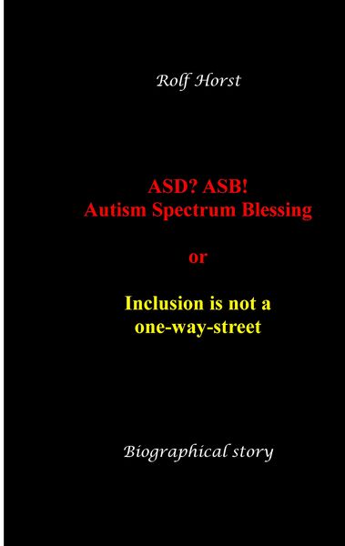 Produktbild: ASD? ASB! Autism Spectrum Blessing: Inclusion, Rinzai Zen, Diagnosis, Therapy, Addiction, Neurotypical, Overload, Meltdown, Shutdown, Masking, post-tr