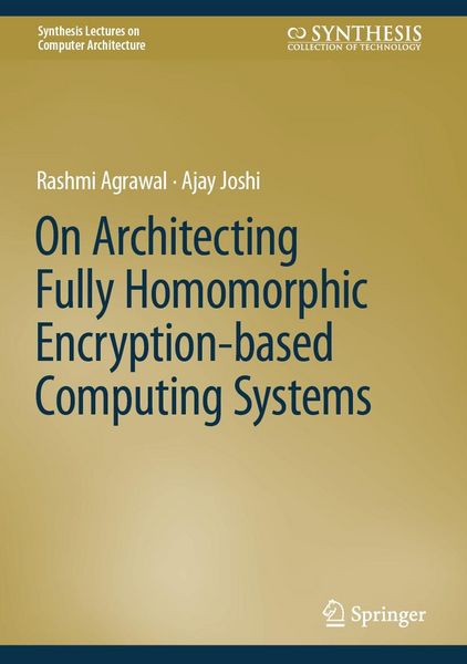 Produktbild: On Architecting Fully Homomorphic Encryption-based Computing Systems