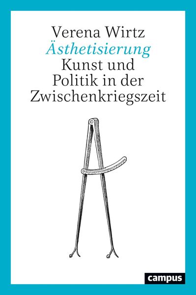 Ästhetisierung, Gebundene Ausgabe von Verena Wirtz, Campus, 9783593514598