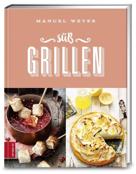 Süß Grillen, Gebundene Ausgabe von Manuel Weyer, ZS - ein Verlag der Edel Verlagsgruppe, 9783898836340