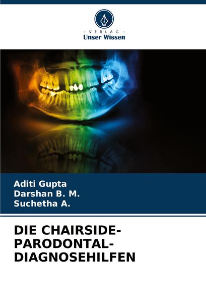 Die Chairside-Parodontal-Diagnosehilfen, Taschenbuch von Aditi Gupta , Darshan B. M. , Suchetha A., Verlag Unser Wissen, 9786207175000