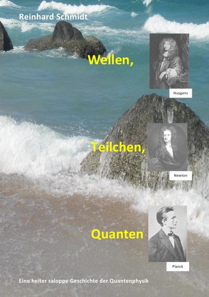 Wellen, Teilchen, Quanten, Taschenbuch von Reinhard Schmidt, Epubli, 9783741882647