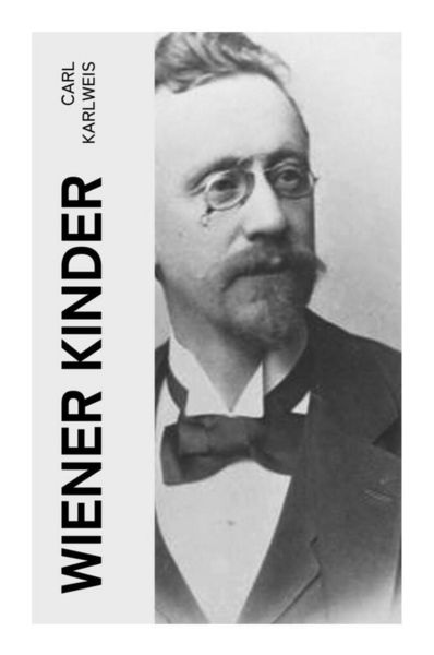 Wiener Kinder, Taschenbuch von Carl Karlweis, E-artnow, 9788027358267