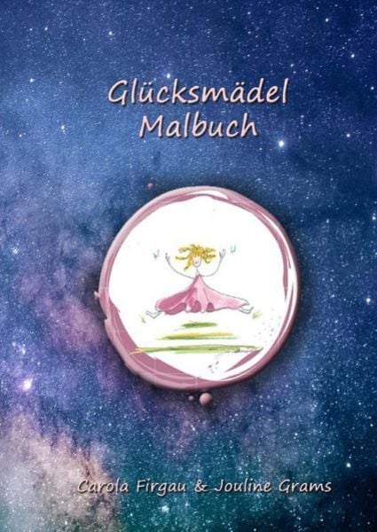 Glücksmädels / Glücksmädel Malbuch für Kinder, Taschenbuch von Carola Firgau, Epubli, 9783754946473