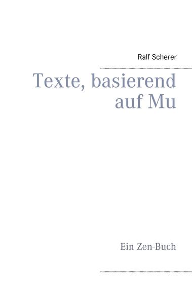 Texte, basierend auf Mu, Taschenbuch von Ralf Scherer, BoD – Books on Demand, 9783738641660