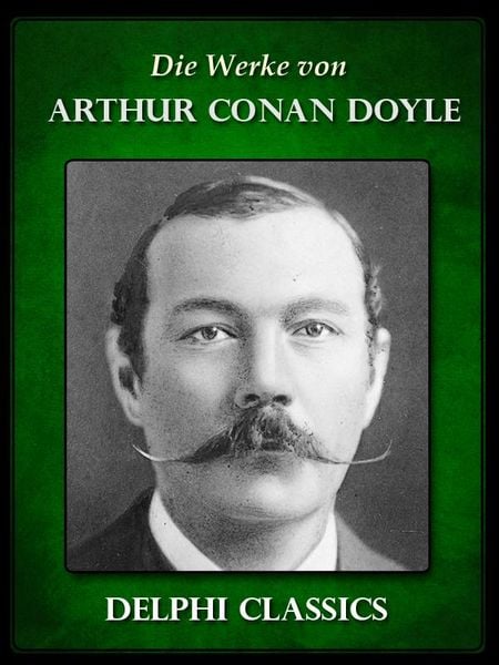 Produktbild: Die Werke von Arthur Conan Doyle - Komplette Sherlock Holmes (Illustrierte)