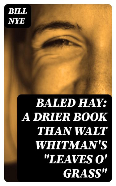 Produktbild: Baled Hay: A Drier Book than Walt Whitman's "Leaves o' Grass"