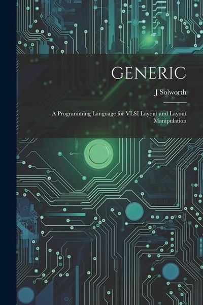 Produktbild: Generic: A Programming Language for VLSI Layout and Layout Manipulation
