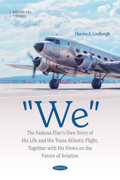 Produktbild: &quote;We&quote; The Famous Flier's Own Story of His Life and His Trans-Atlantic Flight, Together with His Views on the Future of Aviation