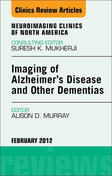 Produktbild: Imaging in Alzheimer's Disease and Other Dementias, An Issue of Neuroimaging Clinics