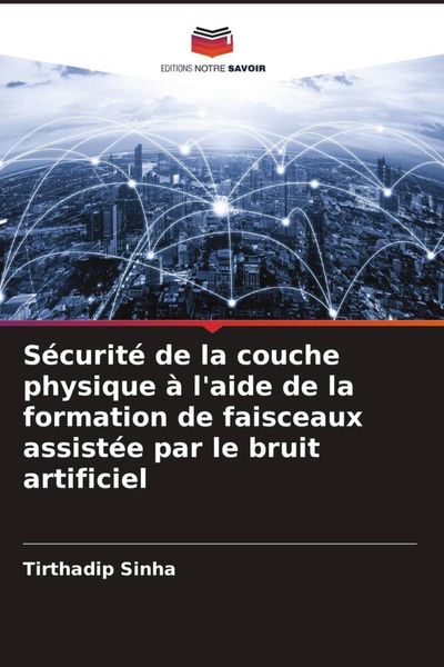 Produktbild: S&eacute;curit&eacute; de la couche physique &agrave; l'aide de la formation de faisceaux assist&eacute;e par le bruit artificiel