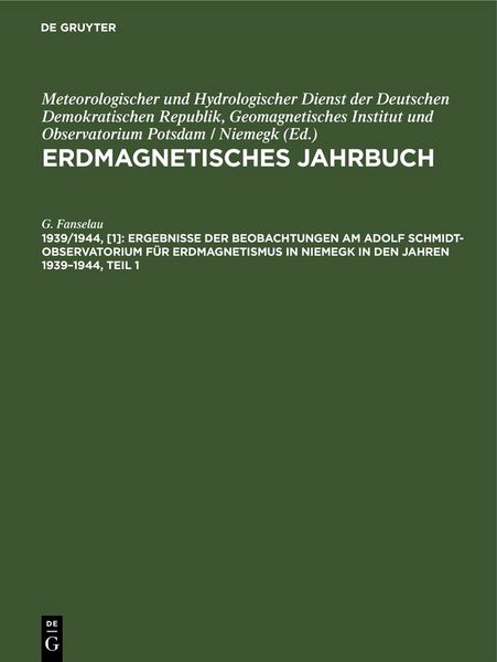 Produktbild: Ergebnisse der Beobachtungen am Adolf Schmidt-Observatorium f&uuml;r Erdmagnetismus in Niemegk in den Jahren 1939&ndash;1944, Teil 1