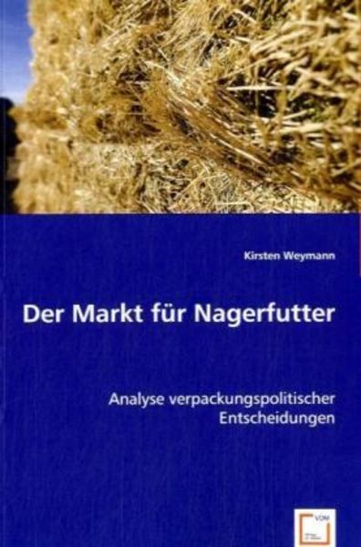Weymann, K: Der Markt für Nagerfutter, Taschenbuch von Kirsten Weymann, VDM, 9783639063653