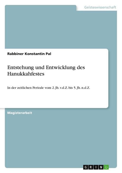 Entstehung und Entwicklung des Hanukkahfestes, Taschenbuch von Rabbiner Konstantin Pal, GRIN, 9783640756353