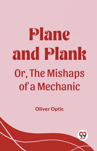 Produktbild: Plane and Plank Or, The Mishaps of a Mechanic