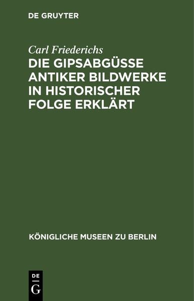Produktbild: Die Gipsabg&uuml;sse antiker Bildwerke in historischer Folge erkl&auml;rt