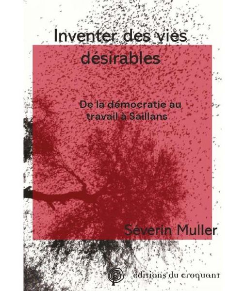 Produktbild: Inventer des vies d&eacute;sirables : de la d&eacute;mocratie au travail &agrave; Saillans