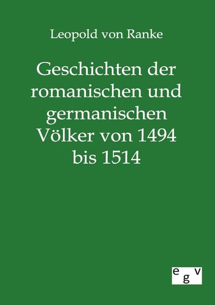 Produktbild: Geschichten der romanischen und germanischen V&ouml;lker von 1494 bis 1514