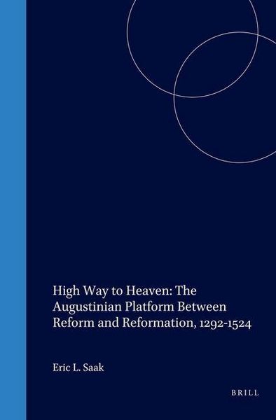 Produktbild: High Way to Heaven: The Augustinian Platform Between Reform and Reformation, 1292-1524