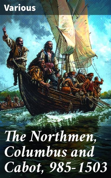 Produktbild: The Northmen, Columbus and Cabot, 985-1503