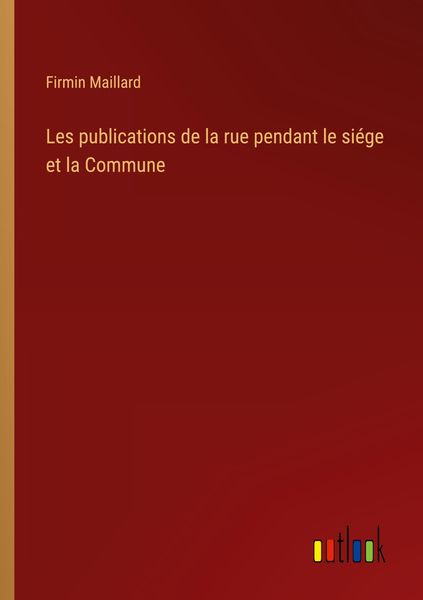 Produktbild: Les publications de la rue pendant le si&eacute;ge et la Commune