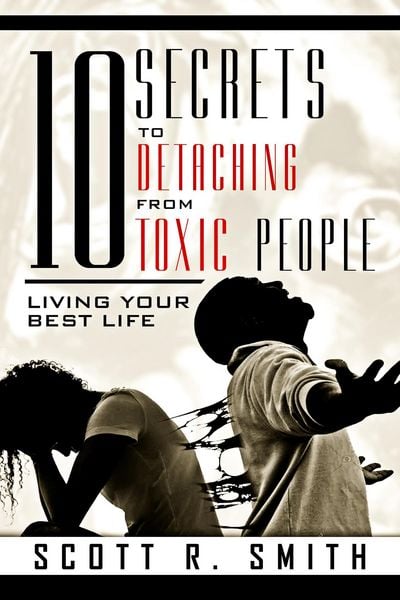 Produktbild: 10 Secrets to Detaching from Toxic People: Living Your Best Life