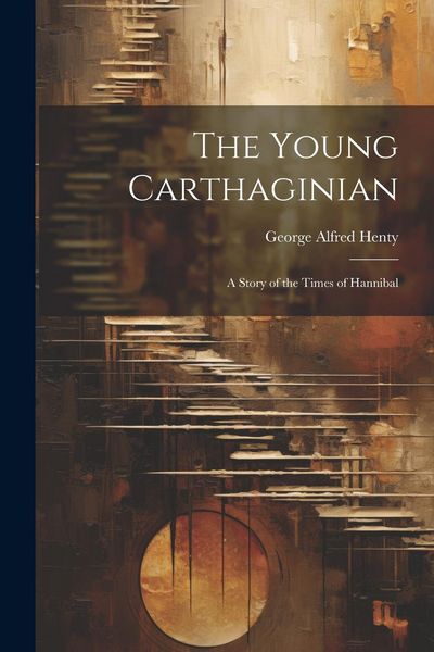 Produktbild: The Young Carthaginian: A Story of the Times of Hannibal