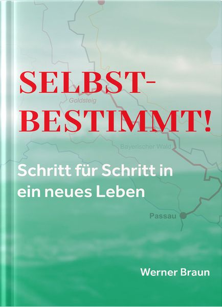Produktbild: Selbstbestimmt! Schritt f&uuml;r Schritt in ein neues Leben