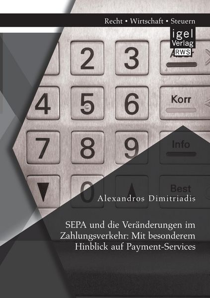 Produktbild: SEPA und die Ver&auml;nderungen im Zahlungsverkehr: Mit besonderem Hinblick auf Payment-Services
